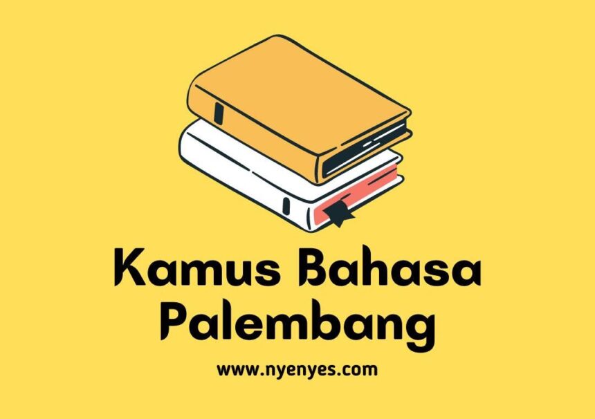 Kamus Bahasa Palembang Beserta Arti